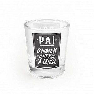 Copo de Vidro Pai o Homem, o Heroi, a Lenda