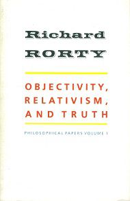 Objectivity, relativism, and truth - Richard Rorty