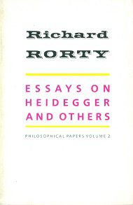 Essays on Heidegger and others - Richard Rorty