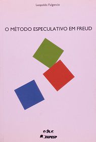 Método especulativo em Freud, O - Leopoldo Fulgêncio