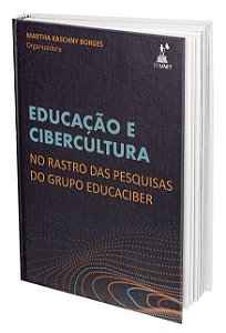 Educação e Cibercultura: no rastro das pesquisas do grupo Educaciber