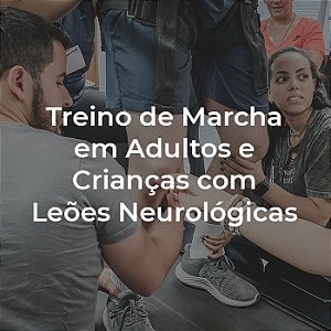 Curso Treino de Marcha em adultos e crianças com lesões neurológicas