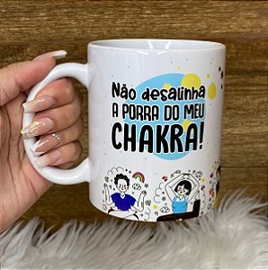 Caneca Personalizada de Porcelana Não desalinha a porra do meu chakra
