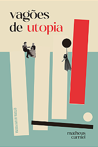 Vagões de utopia — Matheus Carniel
