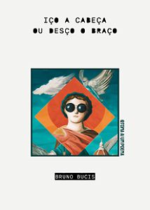 Iço a cabeça ou desço o braço — Bruno Bucis