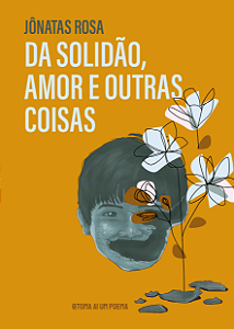 Da solidão, amor e outras coisas — Jônatas Rosa