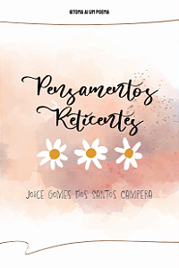 Pensamentos Reticentes... —Joice Gomes dos Santos Campera