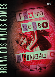Fruto rubro agonizante - Bruna dos Anjos Gomes