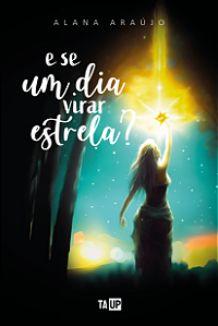 E se um dia virar estrela? - Alana Araújo