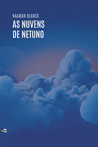 As Nuvens de Netuno - Naaman Blanco