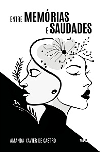 Entre memórias e saudades - Amanda Xavier de Castro