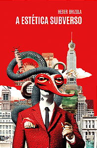 A Estética Subverso - Heber Brizola