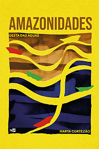 Amazonidades: GESTA DAS ÁGUAS, de Marta Cortezão