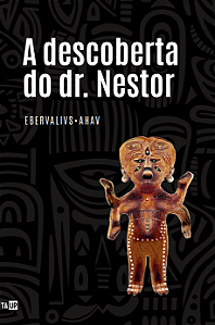 A DESCOBERTA DO DR. NESTOR - EBERVALIVS•AHAV