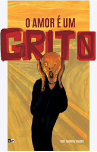 O amor é um grito (Antologia Poética - Poemas sobre Amor)