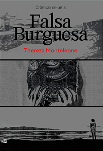 Crônicas de uma Falsa Burguesa - Thereza Monteleone