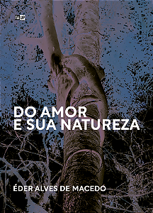 Do amor e sua natureza - Éder Alves de Macedo