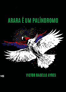 Arara é um Palíndromo - Victor Rabello Ayres