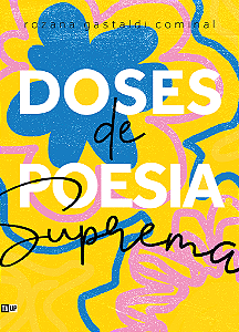 Doses de Poesia Suprema - Rozana Gastaldi Cominal