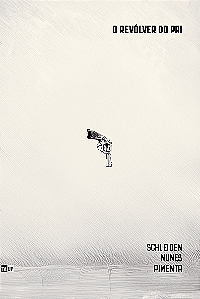 O revólver do pai - Schleiden Nunes-Pimenta