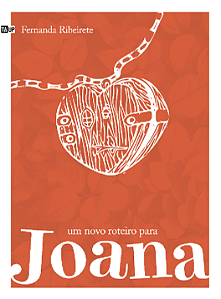 Um novo roteiro para Joana - Fernanda Ribeirete