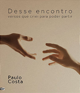 Desse encontro: versos que criei para poder partir - Paulo Costa