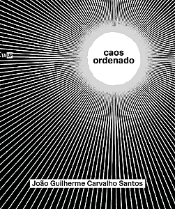 Caos Ordenado - João Guilherme Carvalho Santos