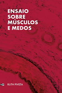 ENSAIO SOBRE MÚSCULOS E MEDOS - Ruth Piveta