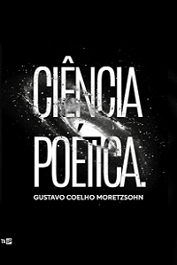 Ciência Poética - Gustavo Coelho Moretzsohn e Mabelly Venson