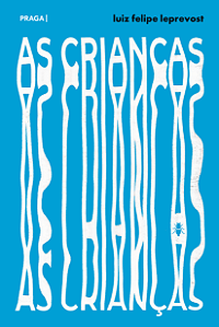 As Crianças - Luiz Felipe Leprevost