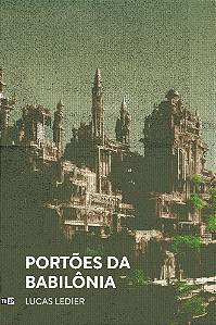 PORTÕES DA BABILÔNIA - Lucas de Souza Ledier