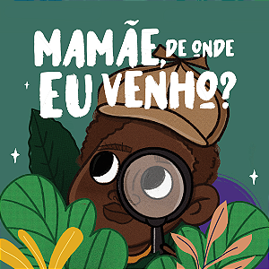 Mamãe, de onde eu venho? - Paula Soledade dos Santos