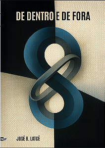 DE DENTRO E DE FORA - José Bianchini Latgé