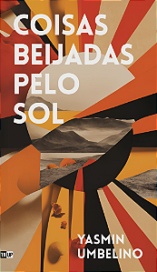 Coisas Beijadas pelo Sol	- Yasmin Umbelino