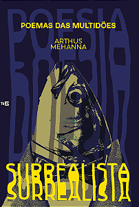 Poemas das Multidões: Poesia Surrealista - Arthus Mehanna