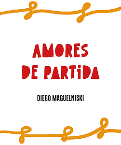 Amores de partida - Diego Maguelniski