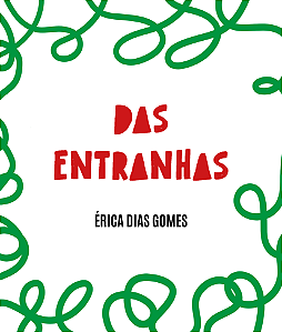 Das entranhas - Érica Dias Gomes