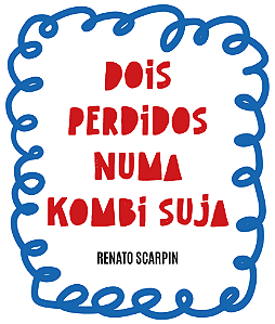 Dois perdidos numa kombi suja - Renato Scarpin