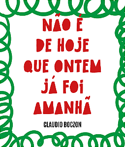 Não é de hoje que ontem já foi amanhã - Claudio Boczon