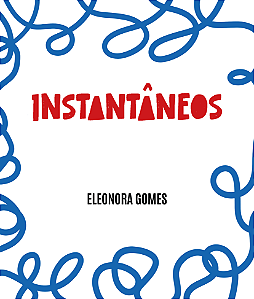 Instantâneos - Eleonora Gomes