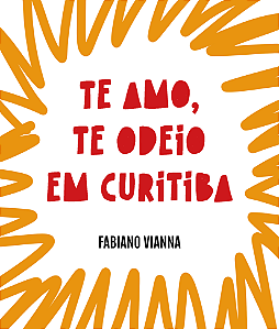 Te amo, te odeio em Curitiba - Fabiano Vianna