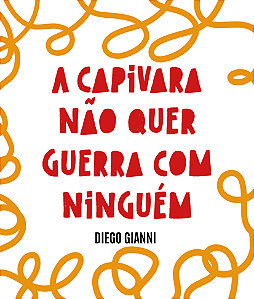 A capivara não quer guerra com ninguém - Diego Gianni