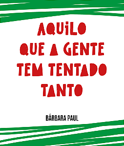 Aquilo que a gente tem tentado tanto - Bárbara Paul