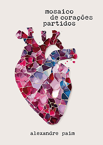 Mosaico de corações partidos - Alexandre Paim