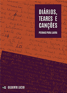 Diários, Teares e Canções - Gilberto Lucio