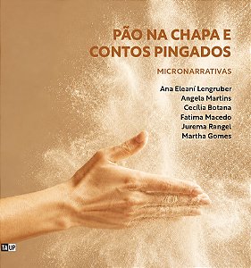 Pão na Chapa e Contos Pingados: Micronarrativas de Para Ler Num Piscar de Olhos