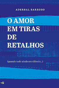 O Amor em Tiras de Retalhos - Aderbal Barroso