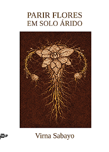 Parir Flores em Solo Árido - Virna Sabayo