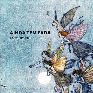 Ainda tem Fada - Antonio Filipe