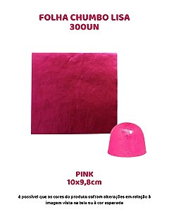 FOLHA CHUMBO 10x9,8cm LISA C/300UN - PINK